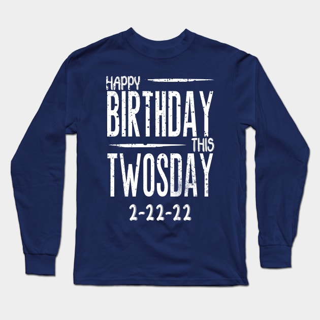 Happy twosday birthday this Feb 22 22 Long Sleeve T-Shirt by Top Art